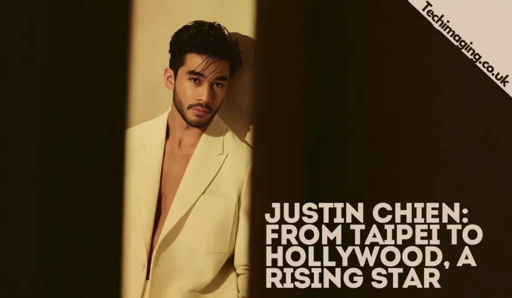 Justin Chien: Rising Star in Hollywood