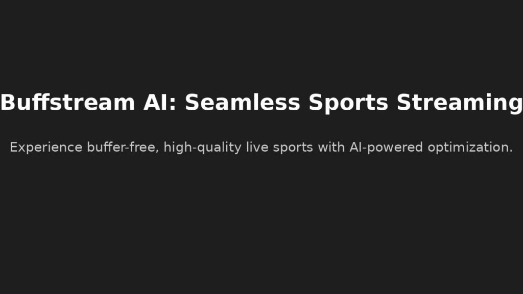 Buffstream AI delivering high-quality sports streaming